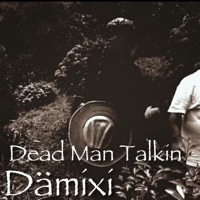 Dead Man Talkin' - Single - Dämixi