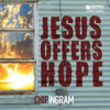 Jesus Offers Hope - Chip Ingram
