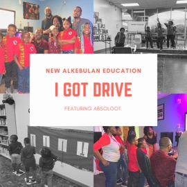 I Got Drive (feat. Absoloot) New Alkebulan Education