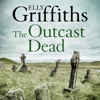 The Outcast Dead: The Dr Ruth Galloway Mysteries, Book 6 (Unabridged) - Elly Griffiths
