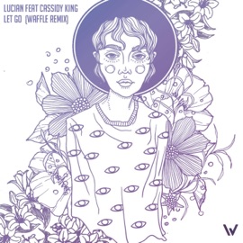 Let Go (feat. Cassidy King) [Waffle Remix] Lucian