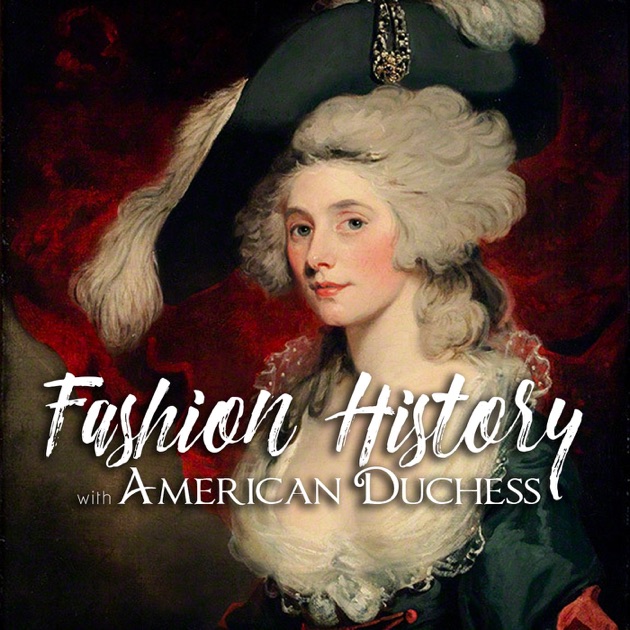 Fashion History with American Duchess by American Duchess on Apple Podcasts