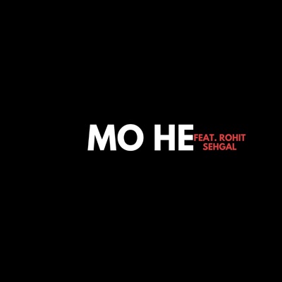 Mo He (feat. Rohit Sehgal) - Single