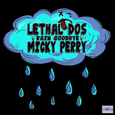 Rain Goodbye (feat. Lethal Dos) - Single