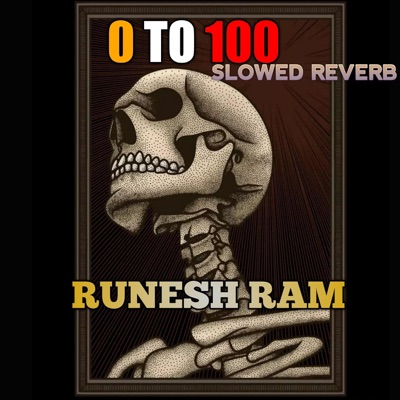 RUNESH RAM - 0 To 100 (Slowed Reverb)