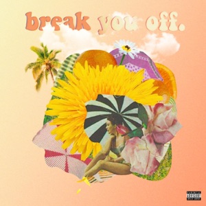 Break You Off - Single