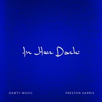 In Her Dark (feat. Preston Harris) - Single - Dawty
