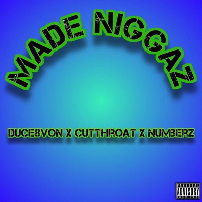 Made Niggaz (feat. Cutthroat & Numberz) - Single