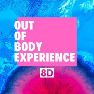 Out of Body Experience 8D – 8D Audio Effect, Amazing 8D Music Experience