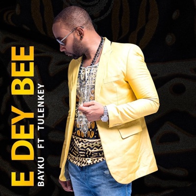 E DEY BEE (feat. Tulenkey) - Single