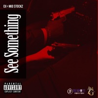 See Something - Single - Cii & Mid Stockz
