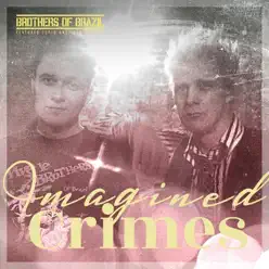 Imagined Crimes - Single - Brothers of Brazil Imagined Crimes - Single - Brothers of Brazil