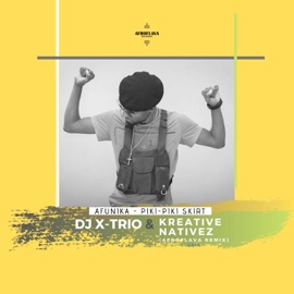 Piki-Piki Skirt (DJ X-Trio & Kreative Nativez AfroFlava Remix) Afunika