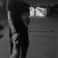 Here's to Us (feat. Sh3) - Single - Yung Delirious