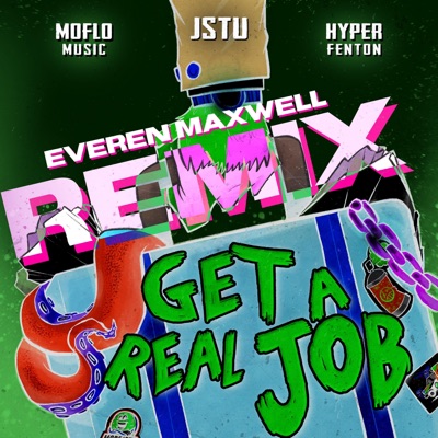 Get a Real Job (Everen Maxwell Remix) - Single
