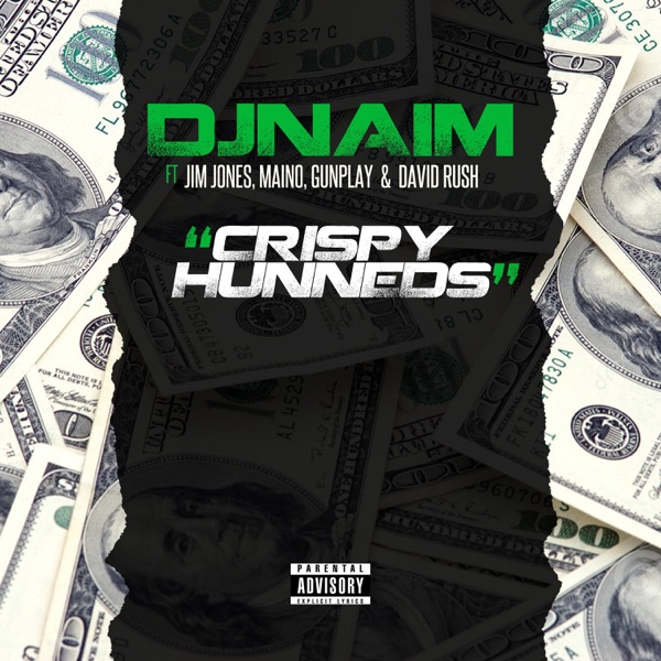 Crispy Hunneds (feat. Jim Jones, Gunplay, Maino & David Rush) - Single - DJ Naim