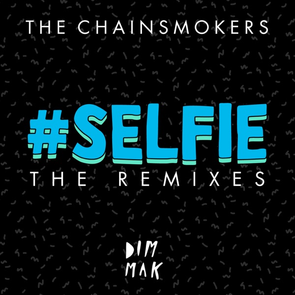 #SELFIE (The Remixes) - Single - The Chainsmokers