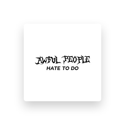 Listen to AWFUL PEOPLE, watch music videos, read bio, see tour dates & more!