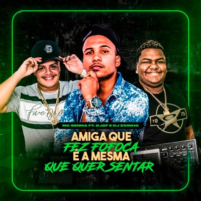 Amiga Que Fez Fofoca, É a Mesma Que Quer Sentar (feat. DJ 2F & DJ Zoinho) - Single