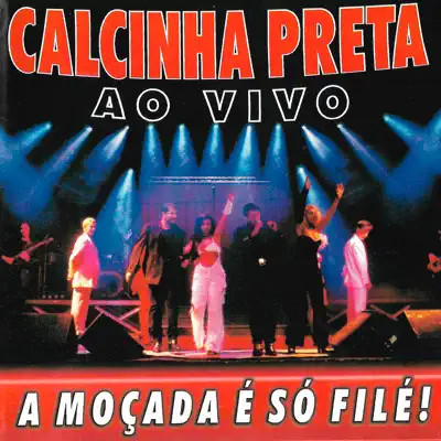 A Moçada é Só Filé! - Ao Vivo - Calcinha Preta