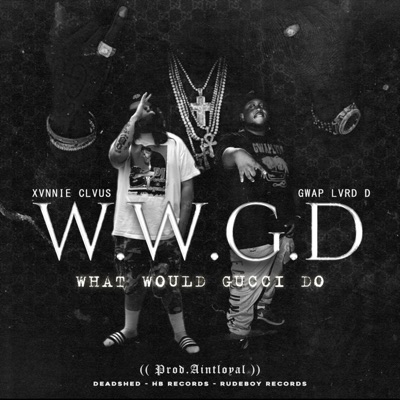W.W.G.D (feat. Gwap Lvrd D) - Single