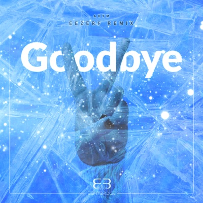 Goodbye (EezerF Remix) - Single