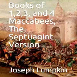Books of 1, 2, 3, and 4 Maccabees, The Septuagint Version (Unabridged)