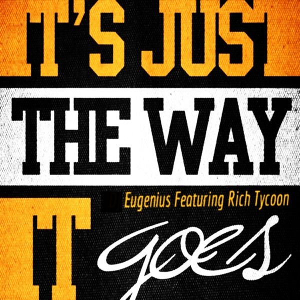 It's Just the Way It Goes (feat. Rich Tycoon)