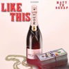 Like This (feat. Matt & Trillaa B) - Single