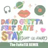 Stream & download Stay (Don't Go Away) [feat. Raye] [The FaNaTiX Remix] - Single