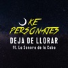 Deja de Llorar (feat. La Sonora de la Caba) - Single