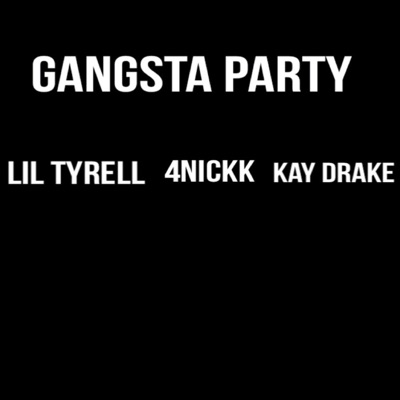 Gangsta Party (feat. 4nickk & Kay Drake) - Single