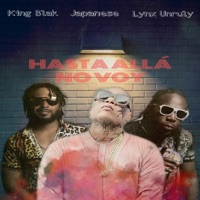 Hasta Allá No Voy (Japanese, Lynx Unruly) - Single - King Blak, Japanese & Lynx Unruly