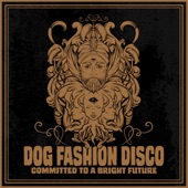 Dog Fashion Disco - Love Song for a Witch