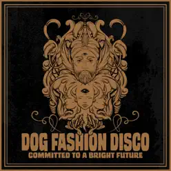 Committed to a Bright Future (2019 Version) - Dog Fashion Disco