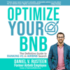 Optimize Your Airbnb: The Definitive Guide to Ranking #1 in Airbnb Search (Unabridged) - Daniel Vroman Rusteen