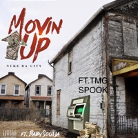 Movin' Up (feat. Baby Soulja & TMG Spook) - Single - NukeDaCity