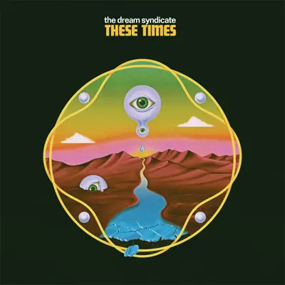 These Times - The Dream Syndicate