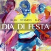 Dia Di Festa (feat. To Semedo & blacka) - Single