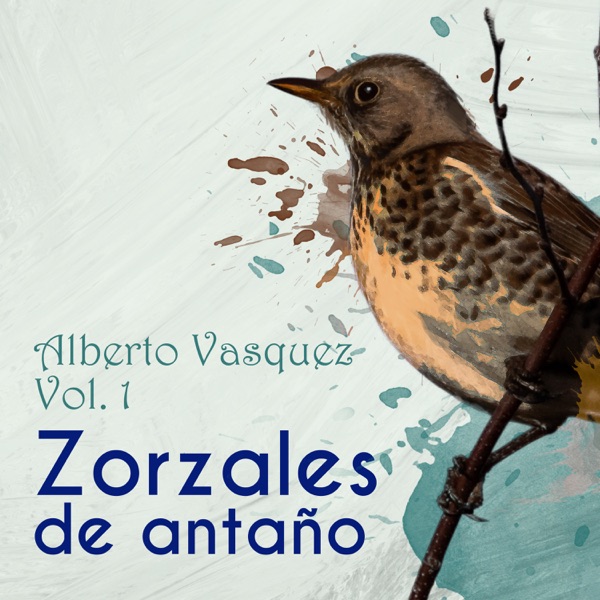 Zorzales de Antaño: Alberto Vásquez, Vol. 1