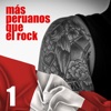 Más Peruanos Que el Rock, Vol. 1