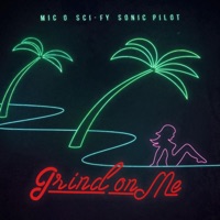 Grind on Me - Single - SCi-FY, Sonic Pilot & Mic O