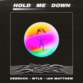 Hold Me Down Deerock, Wyle & Ian Matthew