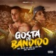 Gosta de Bandido feat Mc Wesley Single