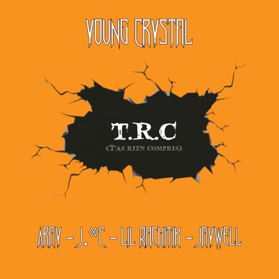 T.R.C. (feat. Aray, J*.C, Jay Well & Lil Rachitik) - Single