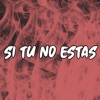 Si Tu No Estas - Single