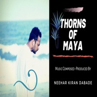 Thorns of Maya - Single - Neehar Kiran Dabade