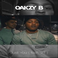 Just You (feat. 2T) - Single - Oakzy B