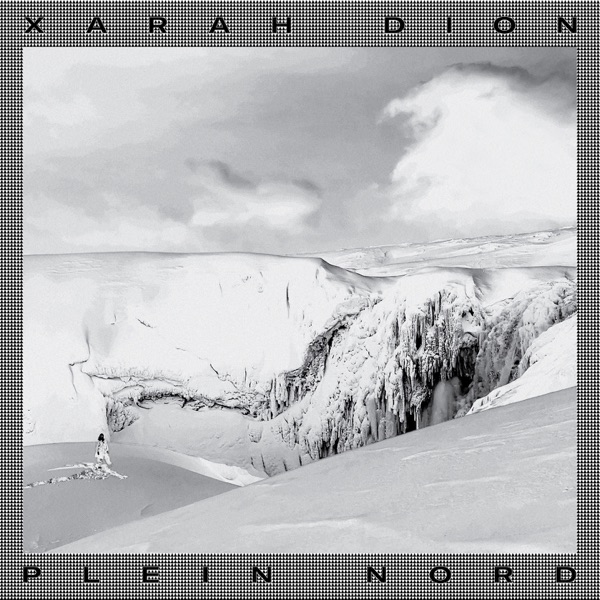 Plein Nord - Xarah Dion