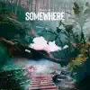 Stream & download Somewhere - EP